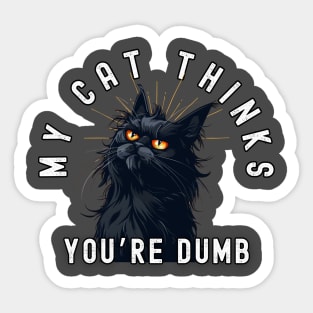 Funny Maine Coon Cat T-Shirt - "My Cat Thinks You're Dumb" - Perfect for Cat Lovers! Sticker